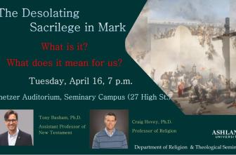The Desolating Sacrilege in Mark, Tuesday, April 16, 7 p.m., Smetzer Auditorium, Seminary Campus